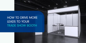 How to drive more leads to your trade show booth